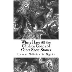 Where Have All the Children Gone and Other Short Stories Paperback, Createspace Independent Publishing Platform