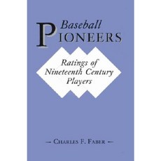 Baseball Pioneers: Ratings of Nineteenth Century Players Paperback, McFarland & Company
