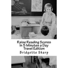 Raise Reading Scores in 5 Minutes a Day Travel Edition: Timed Phonics Drills for Daily Use Paperback, Createspace Independent Publishing Platform