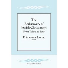 The Rediscovery of Jewish Christianity: From Toland to Baur Paperback, Society of Biblical Literature