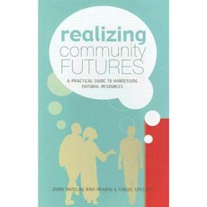 Realizing Community Futures: A Practical Guide to Harnessing Natural Resources Hardcover, Earthscan Publications