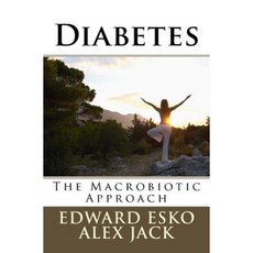 Diabetes: The Macrobiotic Approach Paperback, Createspace Independent Publishing Platform