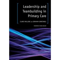 Leadership and Teambuilding in Primary Care Paperback, CRC Press