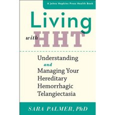 Living with Hht: Understanding and Managing Your Hereditary Hemorrhagic Telangiectasia Paperback, Johns Hopkins University Press