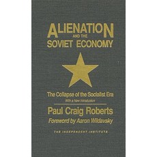 Alienation and the Soviet Economy: The Collapse of the Socialist Era Hardcover, Independent Institute