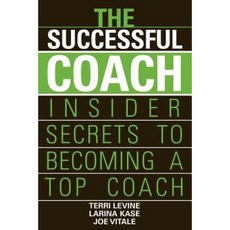 The Successful Coach: Insider Secrets to Becoming a Top Coach Paperback, Wiley