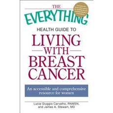 The Everything Health Guide to Living with Breast Cancer: An Accessible and Comprehensive Resource for Women Paperback, Adams Media Corporation