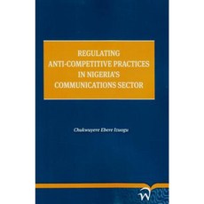 Regulating Anti-Competitive Practices in Nigeria's Communications Sector Paperback, Wolf Legal Publishers