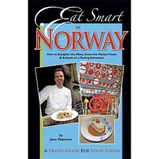 Eat Smart in Norway: How to Decipher the Menu Know the Market Foods & Embark on a Tasting Adventure Paperback, Ginkgo Press