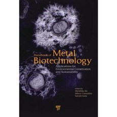 Handbook of Metal Biotechnology: Applications for Environmental Conservation and Sustainability Hardcover, Pan Stanford Publishing
