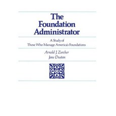 The Foundation Administrator: A Study of Those Who Manage America's Foundations Hardcover, Russell Sage Foundation