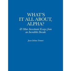 What's It All About Alpha?: & Other Investment Essays from an Incredible Decade Paperback, Willow Street Press LLC