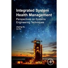 Integrated System Health Management: Perspectives on Systems Engineering Techniques Paperback, Academic Press