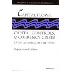 Capital Flows Capital Controls and Currency Crises: Latin America in the 1990s Hardcover, University of Michigan Press