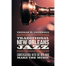 Traditional New Orleans Jazz: Conversations with the Men Who Make the Music Paperback, Louisiana State University Press