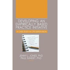 Developing an Empirically Based Practice Initiative: A Case Study in CPS Supervision Paperback, Routledge