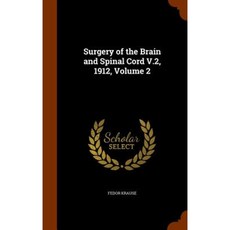 Surgery of the Brain and Spinal Cord V.2 1912 Volume 2 Hardcover, Arkose Press