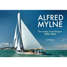 Alfred Mylne the Leading Yacht Designer: Volume 1 1896-1920 Paperback, Amberley Publishing