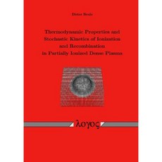 Thermodynamic Properties and Stochastic Kinetics of Ionization and Recombination in Partially Ionized Dense Plasma Paperback, Logos Verlag Berlin