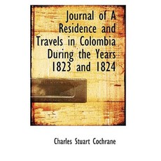 Journal of a Residence and Travels in Colombia During the Years 1823 and 1824 Paperback, BiblioLife