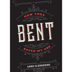 Bent: How Yoga Saved My Ass Paperback, Parallax Press