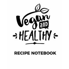 Vegan and Healthy Recipe Notebook Paperback, Createspace Independent Publishing Platform