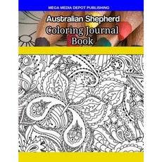 Australian Shepherd Coloring Journal Book Paperback, Createspace Independent Publishing Platform