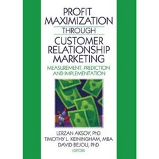 Profit Maximization Through Customer Relationship Marketing: Measurement Prediction and Implementation Paperback, Best Business Books