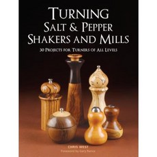 Turning Salt & Pepper Shakers and Mills: 30 Projects for Turners of All Levels Paperback, Taunton Press