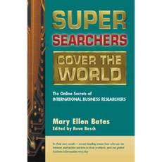 Super Searchers Cover the World: The Online Secrets of International Business Researchers Paperback, Cyberage Books