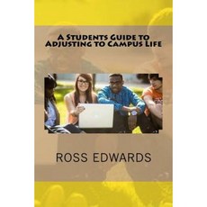 A Students Guide to Adjusting to Campus Life Paperback, Createspace Independent Publishing Platform