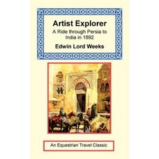 Artist Explorer - A Ride Through Persia to India in 1892 Paperback, Long Riders' Guild Press