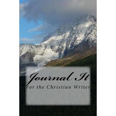 Journal It: For the Christian Writer Paperback, Createspace Independent Publishing Platform
