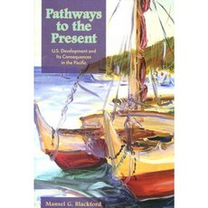 Pathways to the Present: U.S. Development and Its Consequences in the Pacific Hardcover, University of Hawaii Press