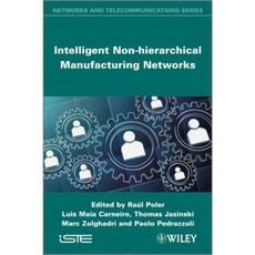 Intelligent Non-Hierarchical Manufacturing Networks 精裝版, Wiley-Iste