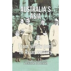 Australia's Asia: From Yellow Peril to Asian Century Paperback, University of Western Australia Press
