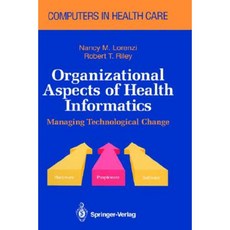 Organizational Aspects of Health Informatics: Managing Technological Change Hardcover, Springer