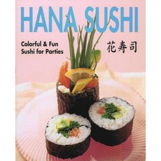 Hana Sushi: Colorful & Fun Sushi for Parties Paperback, Japan Publications Trading
