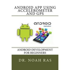Android App Using Accelerometer and GPS 平裝版, Createspace Independent Publishing Platform