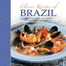 Classic Recipes of Brazil: Traditional Food and Cooking in 25 Authentic Dishes Hardcover, Lorenz Books