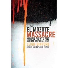 The El Mozote Massacre: Human Rights and Global Implications Revised and Expanded Edition Paperback, University of Arizona Press