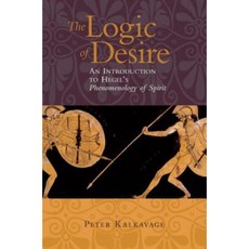 The Logic of Desire: An Introduction to Hegel's Phenomenology of Spirit Paperback, Paul Dry Books