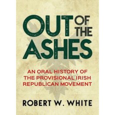 Out of the Ashes: An Oral History of the Provisional Irish Republican Movement Paperback, Merrion Press