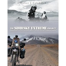 西伯利亞極限計畫：前往自行車從未去過的地方：進入西伯利亞的終極深處平裝本, 英國作者之家