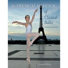 The French School of Classical Ballet: The First Year of Training Paperback, University Press of Florida