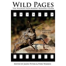 Wild Pages: The Wildlife Film-Makers' Resource Guide 2014-15 Paperback, Wildeye