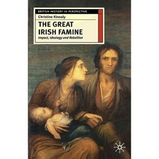 The Great Irish Famine: Impact Ideology and Rebellion Paperback, Palgrave
