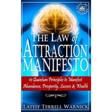 The Law of Attraction Manifesto: 10 Quantum Principles to Manifest Abundance Prosperity Success & Wealth Paperback, 1 Soul Publishing