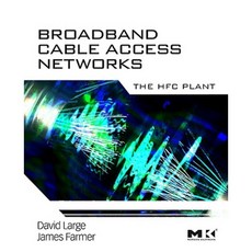 Broadband Cable Access Networks: The HFC Plant Hardcover, Morgan Kaufmann Publishers