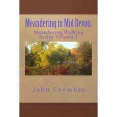 Meandering in Mid Devon. Paperback, Createspace Independent Publishing Platform